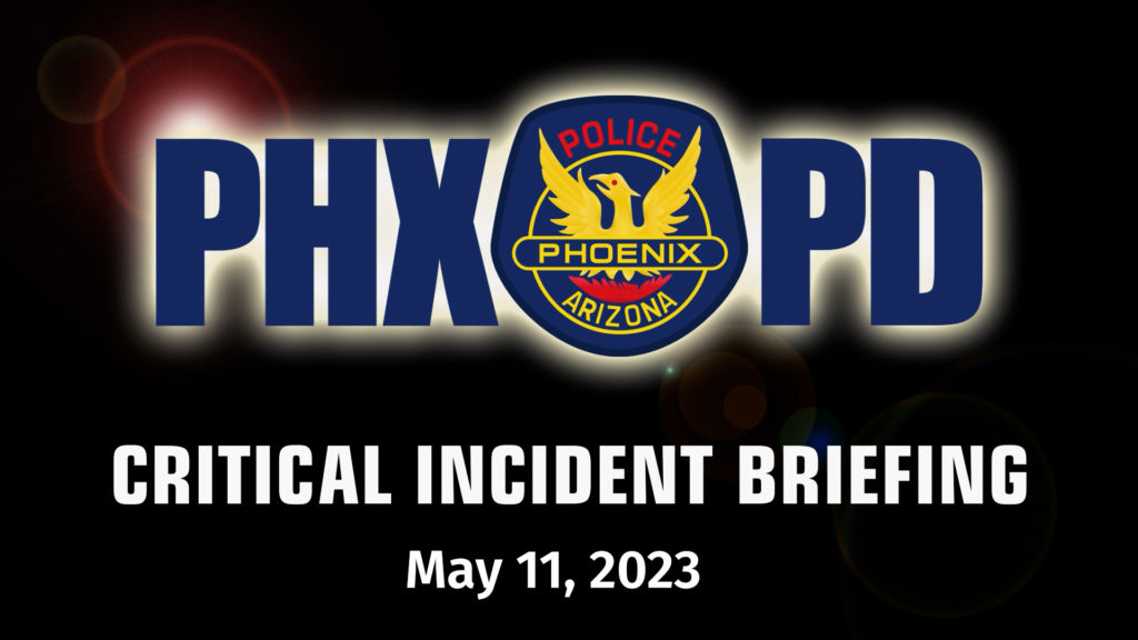 Critical Incident Briefing: May 11, 2023 – 91st Avenue & Lower … – Phoenix (.gov)