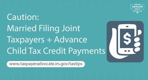 Tax Tip: Caution: Married filing joint taxpayers need to combine Advance Child Tax Credit payment totals from IRS letters when filing